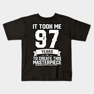 It Took Me 97 Years To Create This Masterpiece Kids T-Shirt